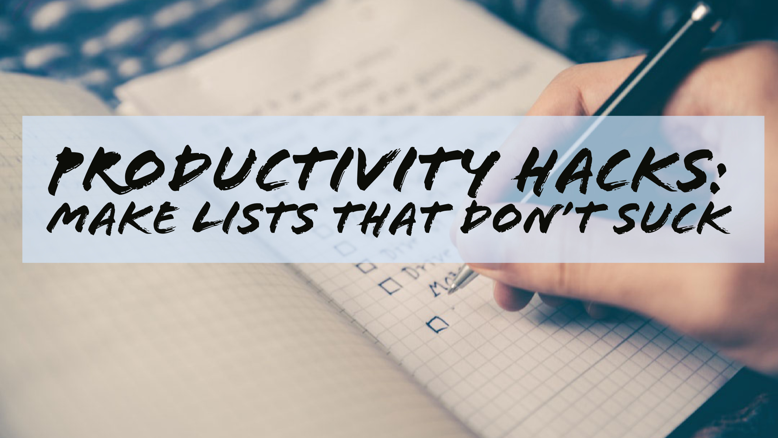 Productivity Hacks To-Do Lists title image with background image of hand writing in a notebook