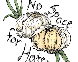 Two bunches of garlic with the words "No Space for Hate" around them