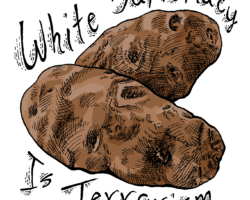 Two Russet potatoes with the words "White Supremacy is Terrorism" around them